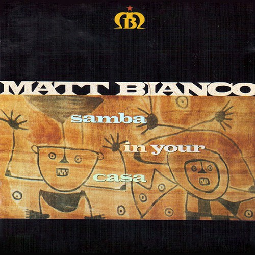 Matt Bianco - Samba In Your Casa
