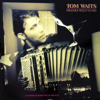 Waits, Tom - Franks Wild Years, D