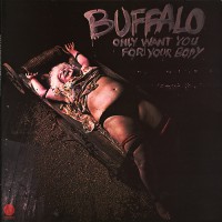 Buffalo (AUS) - Only Want You For Your Body