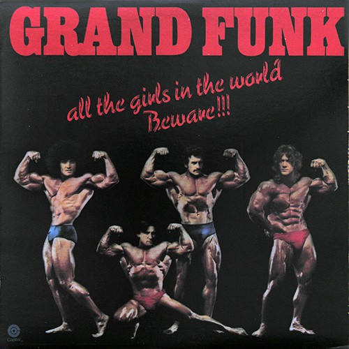 Grand Funk Railroad - All The Girls In The World Beware!!!, US (Or)