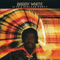 White, Barry - Is This Whatcha Wont