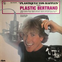 Plastic Bertrand - Plastiquez Vos Baffles, FRA