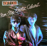 SOFT CELL - Non Stop Erotic Cabaret