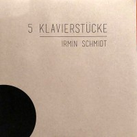 Schmidt, Irmin - 5 Klavierstucke, EU