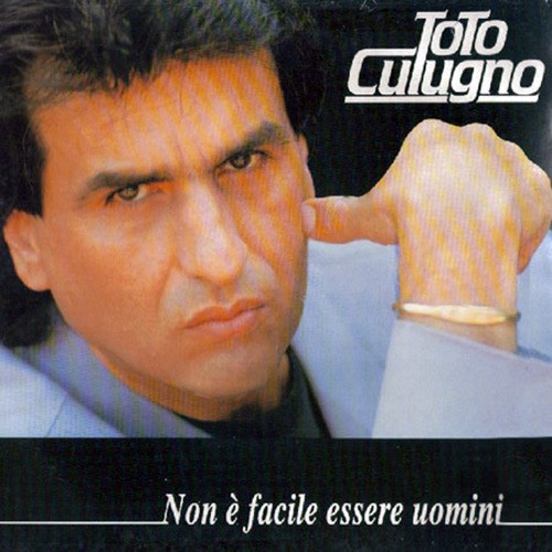 Cutugno, Toto - Non E Facile Essere Uomini, ITA