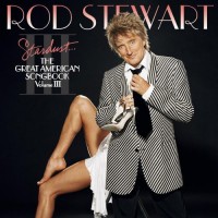 Stewart, Rod - Stardust... The Great American Songbook Volume III