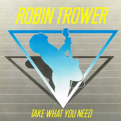 Trower, Robin - Take What You Need, US