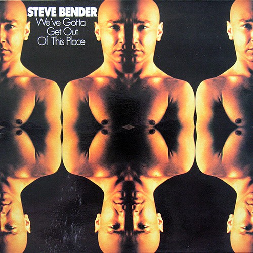 Steve Bender - We've Gotta Get Out Of This Place