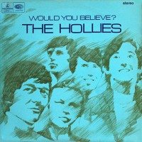 Hollies, The - Would You Believe?, UK (STEREO)