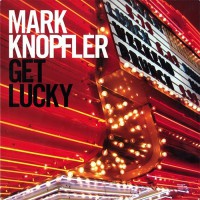 Knopfler, Mark - Get Lucky, US