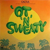 Cactus - 'Ot 'N' Sweaty, US