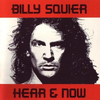 Squier, Billy - Hear & Now