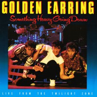Golden Earring - Something Heavy Going Down, D