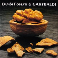 Bambi Fossati & Garybaldi - Bambi Fossati & Garybaldi