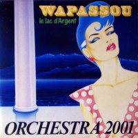 Wapassou - Orchestra 2001 - Le Lac D'Argent