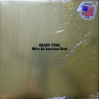 Grand Funk Railroad - We're An American Band, US (Import. Ed.)
