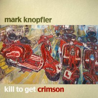 Knopfler, Mark - Kill To Get Crimson, EU