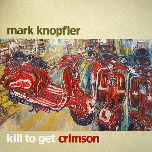 Knopfler, Mark - Kill To Get Crimson, EU