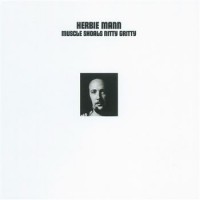 Herbie Mann - Muscle Shoals Nitty Gritty