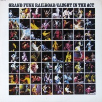 Grand Funk Railroad - Caught In The Act, US