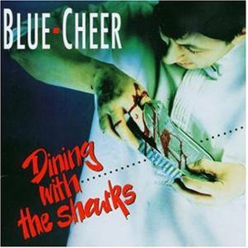Blue Cheer - Dining With The Sharks, D