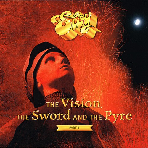 Eloy - The Vision, The Sword And The Pyre - Part II