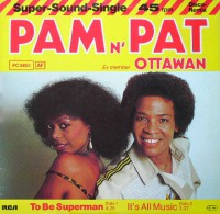 Pam 'n' Pat ( OTTAWAN ) - To Be Superman / It's All Music