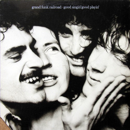 Grand Funk Railroad - Good Singin' Good Playin', US (Or)