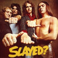 Slade - Slayed?