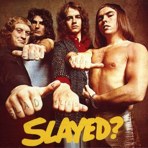 Slade - Slayed?