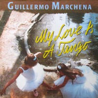 Marchena, Guillermo - My Love Is A Tango