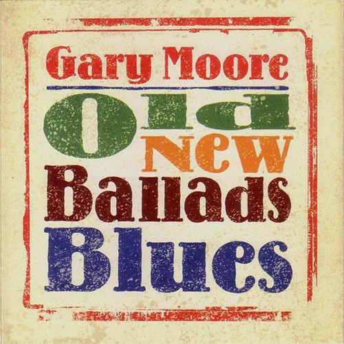 Moore, Gary - Old New Ballads Blues, UK