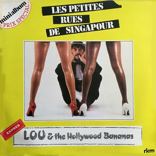 Lou & The Hollywood Bananas - Les Petites Rues De Singapour