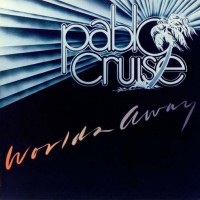 Pablo Cruise - Worlds Away