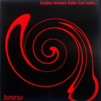 Jonesy - Sudden Prayers Make God Jump