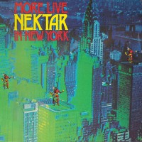Nektar - More Live Nektar In New York