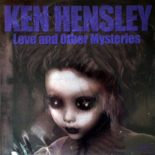 Hensley, Ken - Love And Other Mysteries, UK