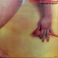 Erotic Drum Band - Plug Me To Death, BELG