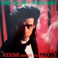 Nick Cave And The Bad Seeds - Kicking Against The Pricks, UK