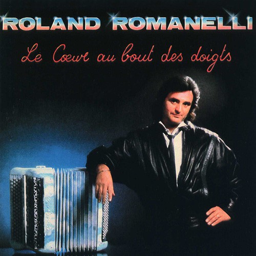 Romanelli, Roland - Le Coeur Au Bout Des Doigts