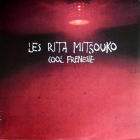 Les Rita Mitsouko - Cool Frenesie, FRA