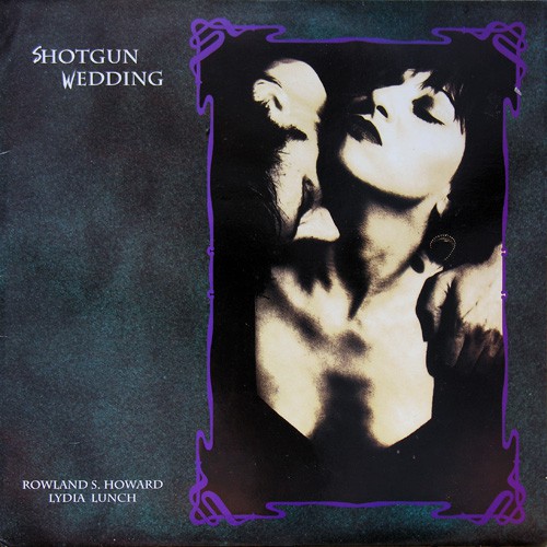 Rowland S.Howard & Lydia Lunch - Shotgun Wedding