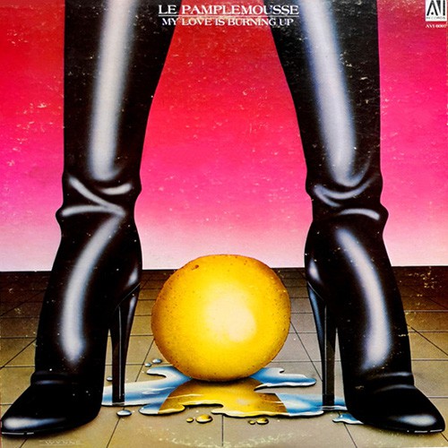 Le Pamplemousse - My Love Is Burning Up, US
