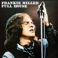 Miller, Frankie - Full House, UK