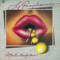 Le Pamplemousse - Put Your Love Where Your Mouth Is, US