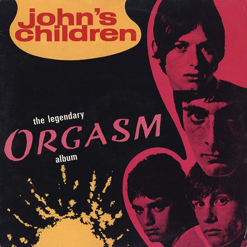 John's Children - The Legendary Orgasm Album, UK (Re)