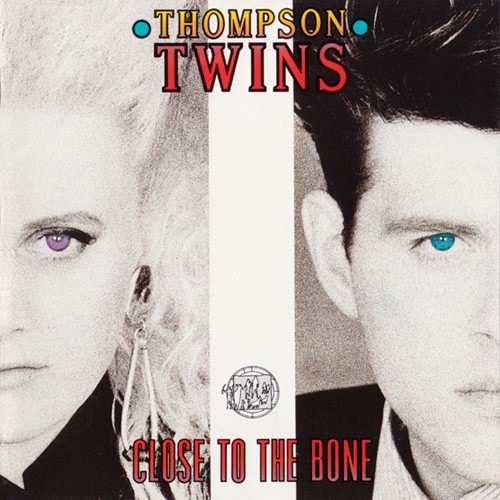 Thompson Twins - Close To The Bone, D