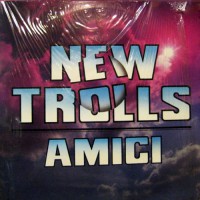 New Trolls - Amici, ITA