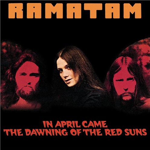 Ramatam - In April Came The Dawning Of The Red Suns