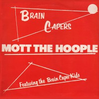 Mott The Hoople - Brain Capers, UK
